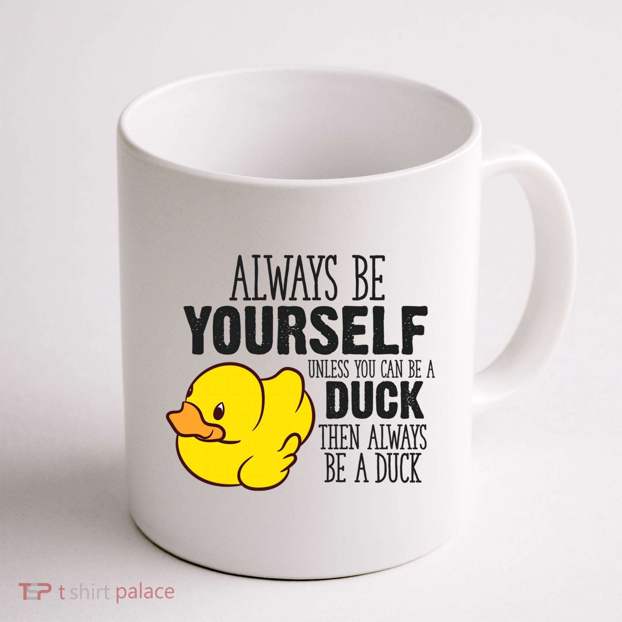 Cute Duck Always Be Yourself Unless You Can Be A Duck Gift Coffee Mug