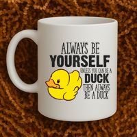 Cute Duck Always Be Yourself Unless You Can Be A Duck Gift Coffee Mug thumb 2