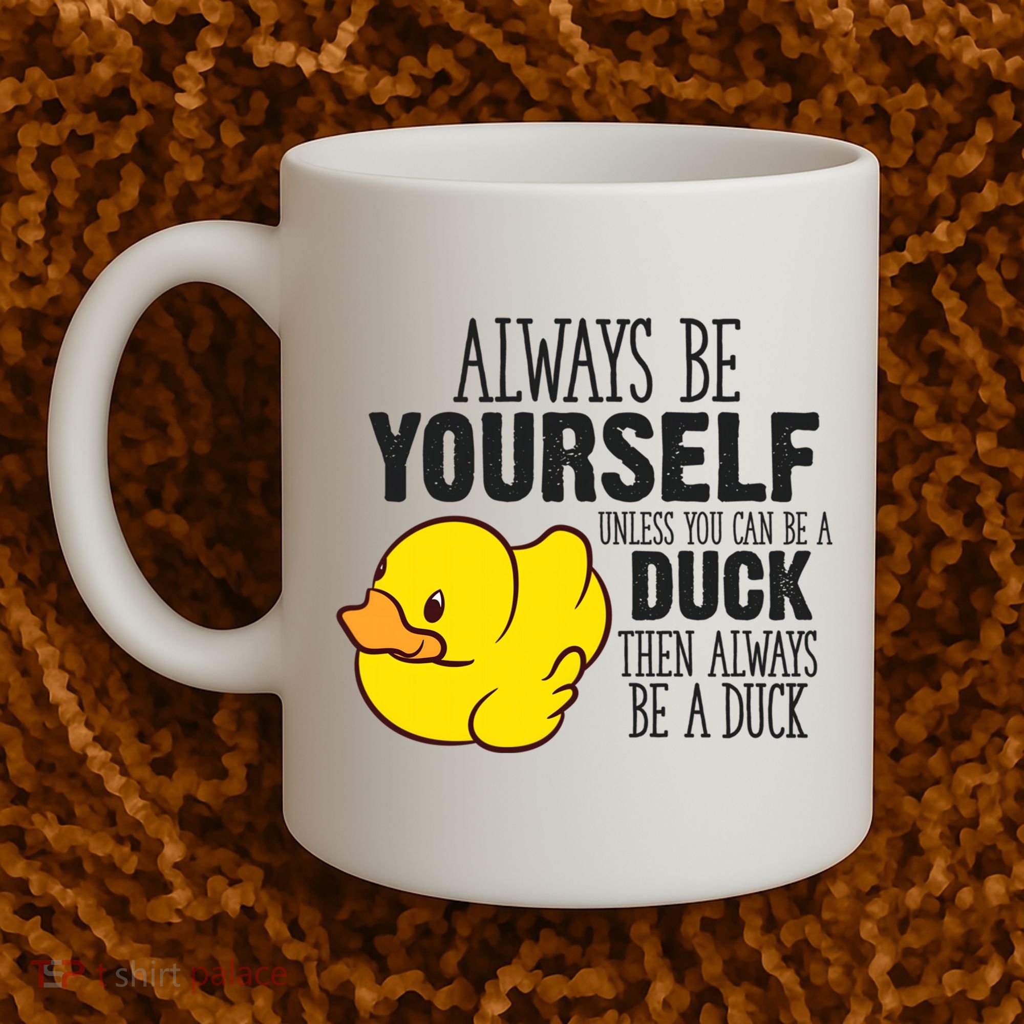 Cute Duck Always Be Yourself Unless You Can Be A Duck Gift Coffee Mug