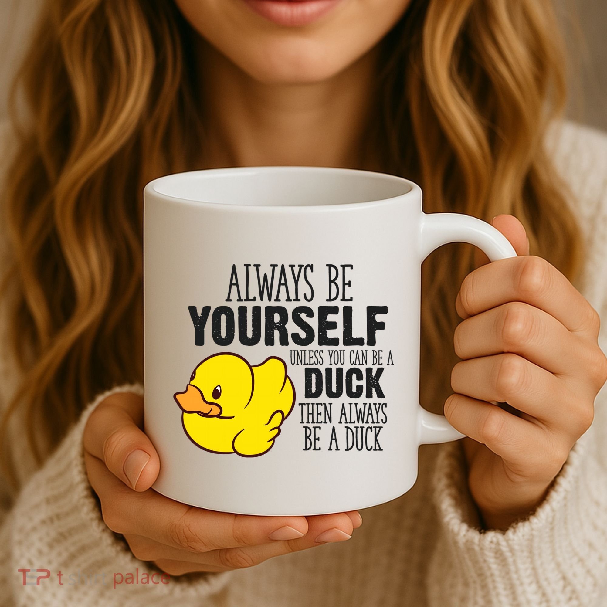Cute Duck Always Be Yourself Unless You Can Be A Duck Gift Coffee Mug