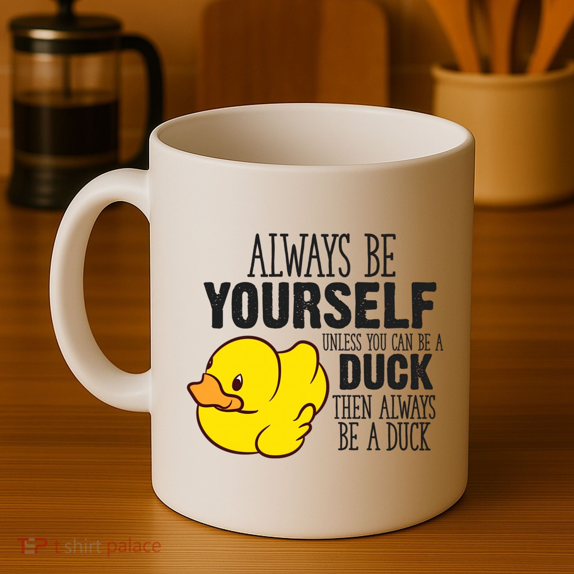 Cute Duck Always Be Yourself Unless You Can Be A Duck Gift Coffee Mug