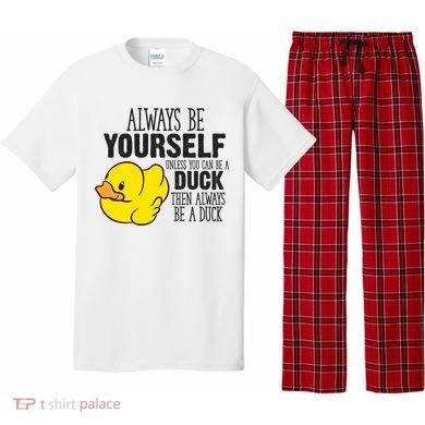 Cute Duck Always Be Yourself Unless You Can Be A Duck Gift Pajama Set