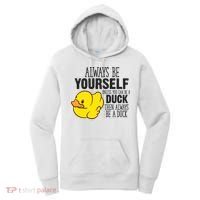 Cute Duck Always Be Yourself Unless You Can Be A Duck Gift Women's Hoodie thumb 0