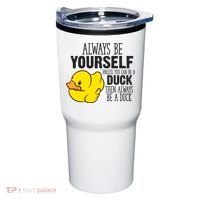 Cute Duck Always Be Yourself Unless You Can Be A Duck Gift Tumbler thumb 0