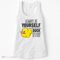 Cute Duck Always Be Yourself Unless You Can Be A Duck Gift Women's Tank Top thumb 0