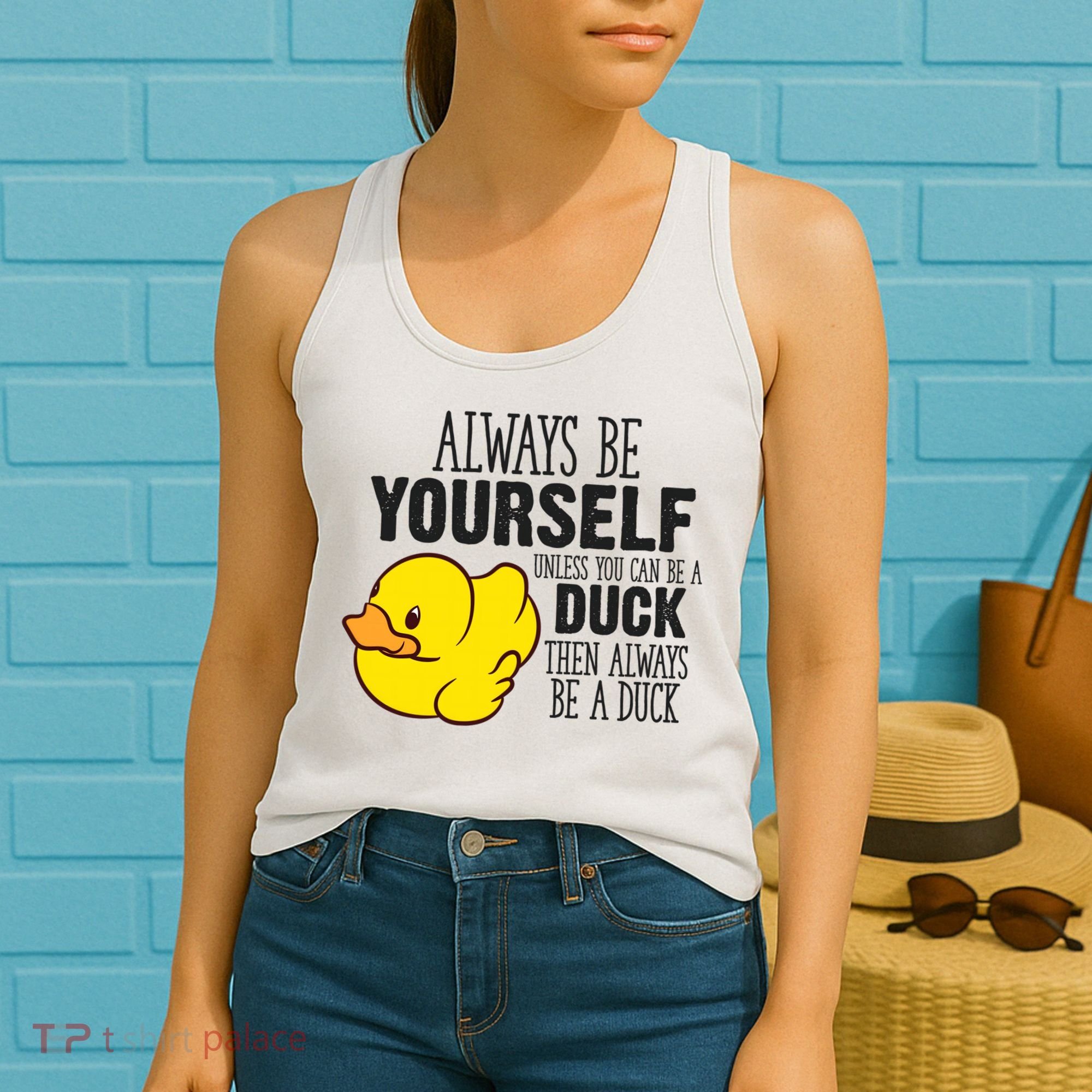 Cute Duck Always Be Yourself Unless You Can Be A Duck Gift Women's Tank Top