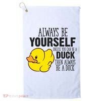 Cute Duck Always Be Yourself Unless You Can Be A Duck Gift Golf Towel thumb 0