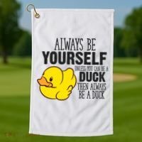 Cute Duck Always Be Yourself Unless You Can Be A Duck Gift Golf Towel thumb 1