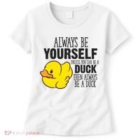 Cute Duck Always Be Yourself Unless You Can Be A Duck Gift Women's T-Shirt thumb 0