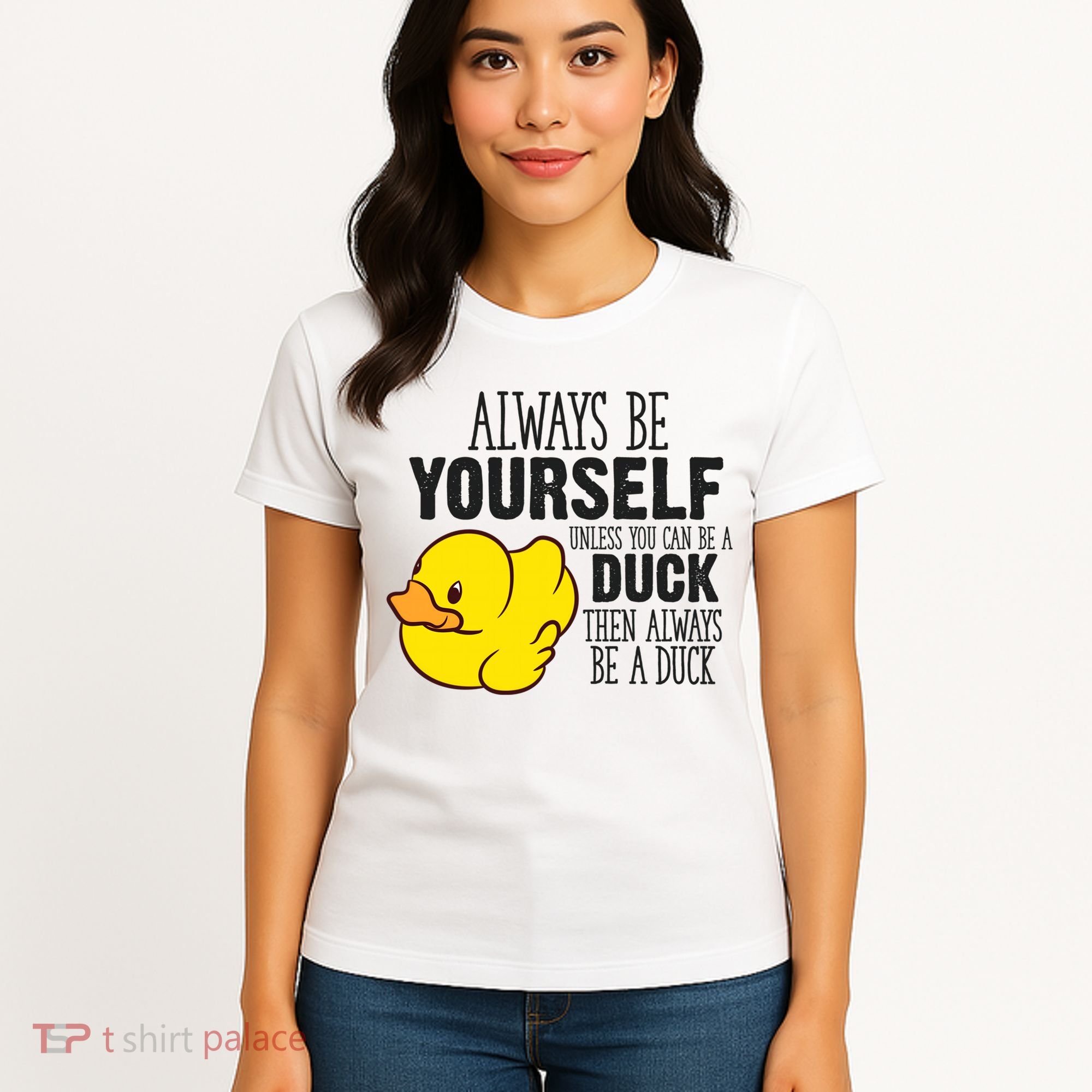 Cute Duck Always Be Yourself Unless You Can Be A Duck Gift Women's T-Shirt