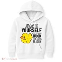 Cute Duck Always Be Yourself Unless You Can Be A Duck Gift Kids Hoodie thumb 0
