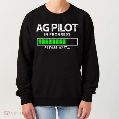 Crop Duster Ag Pilot In Progress Please Wait… Gift Women's Sweatshirt