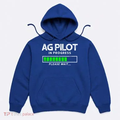 Crop Duster Ag Pilot In Progress Please Wait… Gift Hoodie