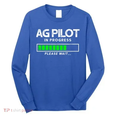 Crop Duster Ag Pilot In Progress Please Wait… Gift Long Sleeve Shirt