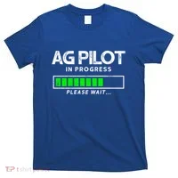 Crop Duster Ag Pilot In Progress Please Wait… Gift T-Shirt thumb 0