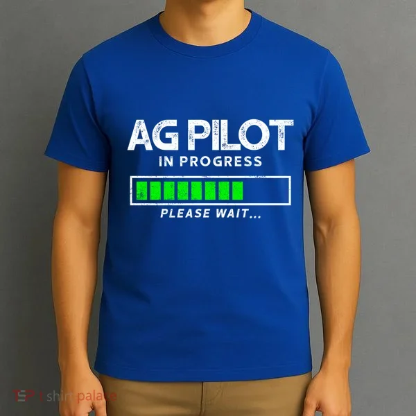 Crop Duster Ag Pilot In Progress Please Wait… Gift T-Shirt