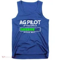 Crop Duster Ag Pilot In Progress Please Wait… Gift Tank Top thumb 0
