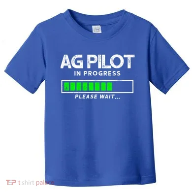 Crop Duster Ag Pilot In Progress Please Wait… Gift Toddler T-Shirt