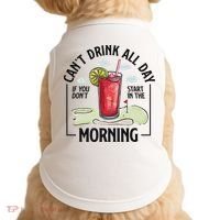 Cant Drink All Day If You Don't Start In The Morning Doggie Tank thumb 0