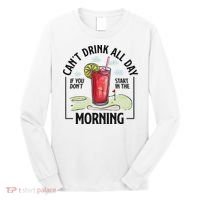 Cant Drink All Day If You Don't Start In The Morning Long Sleeve Shirt thumb 0