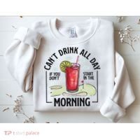 Cant Drink All Day If You Don't Start In The Morning Sweatshirt thumb 2