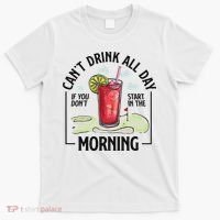 Cant Drink All Day If You Don't Start In The Morning T-Shirt thumb 0