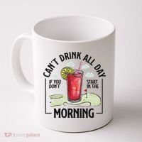 Cant Drink All Day If You Don't Start In The Morning Coffee Mug thumb 0
