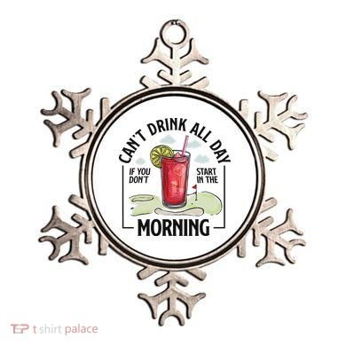 Cant Drink All Day If You Don't Start In The Morning Ornament