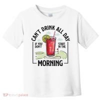 Cant Drink All Day If You Don't Start In The Morning Toddler T-Shirt thumb 0