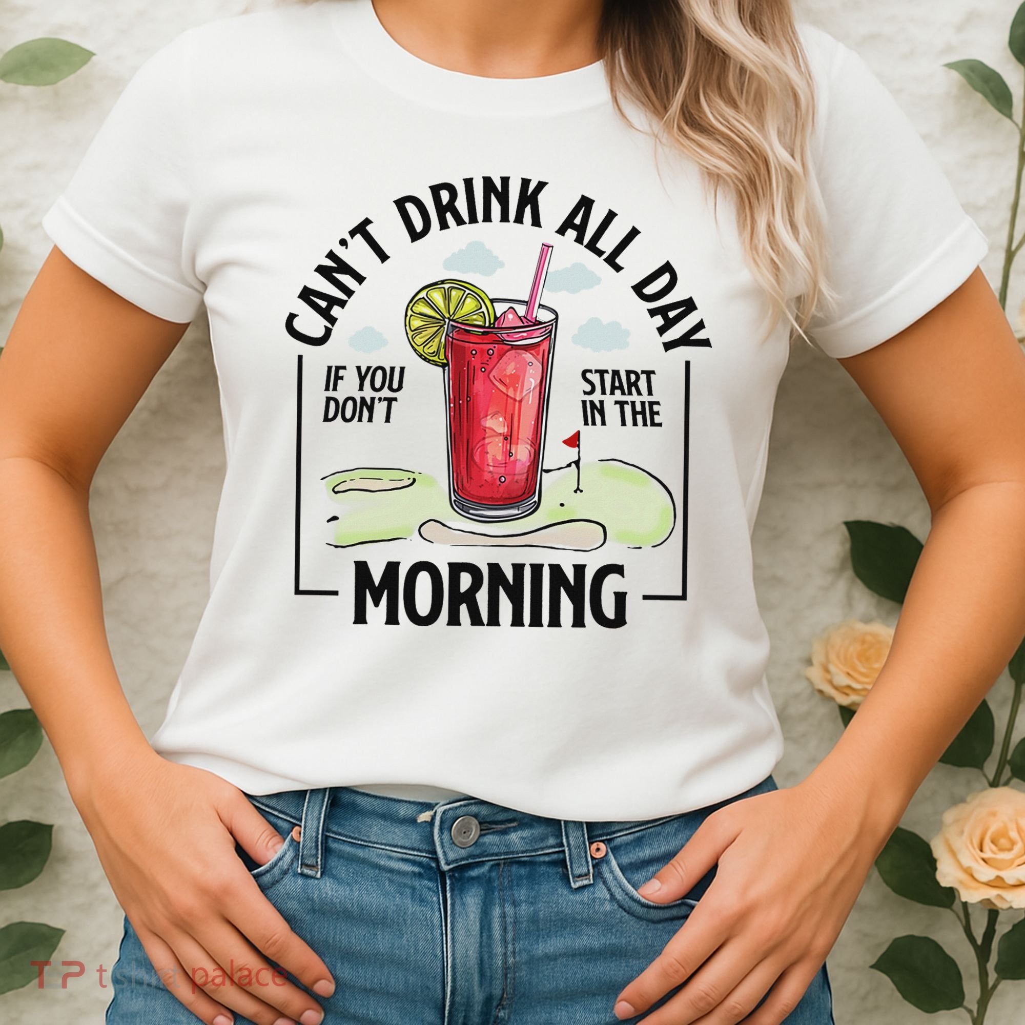 Cant Drink All Day If You Don't Start In The Morning Women's T-Shirt
