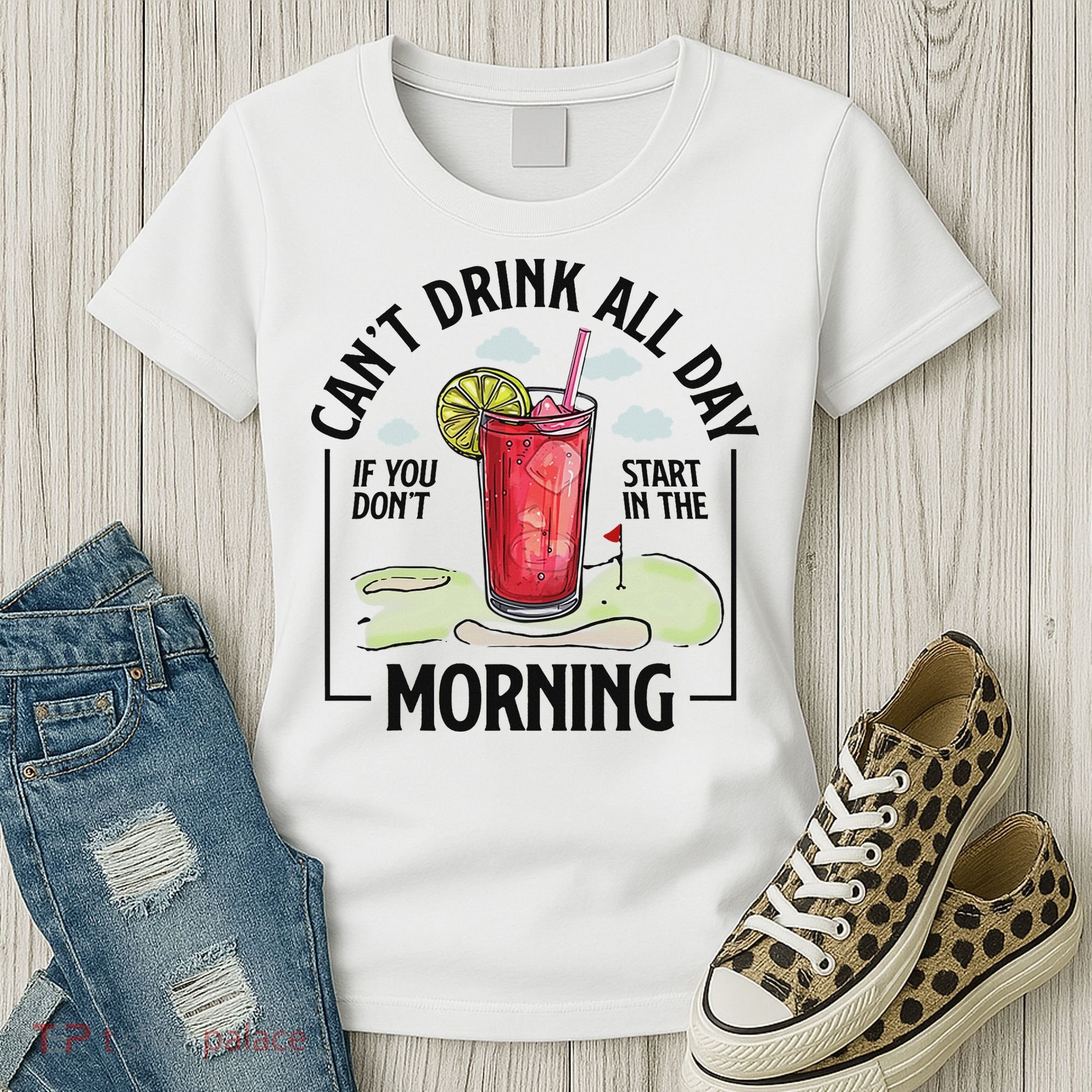 Cant Drink All Day If You Don't Start In The Morning Women's T-Shirt