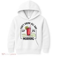 Cant Drink All Day If You Don't Start In The Morning Kids Hoodie thumb 0