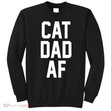 Cat Dad AF TShirt For Dads Of Cats Sweatshirt