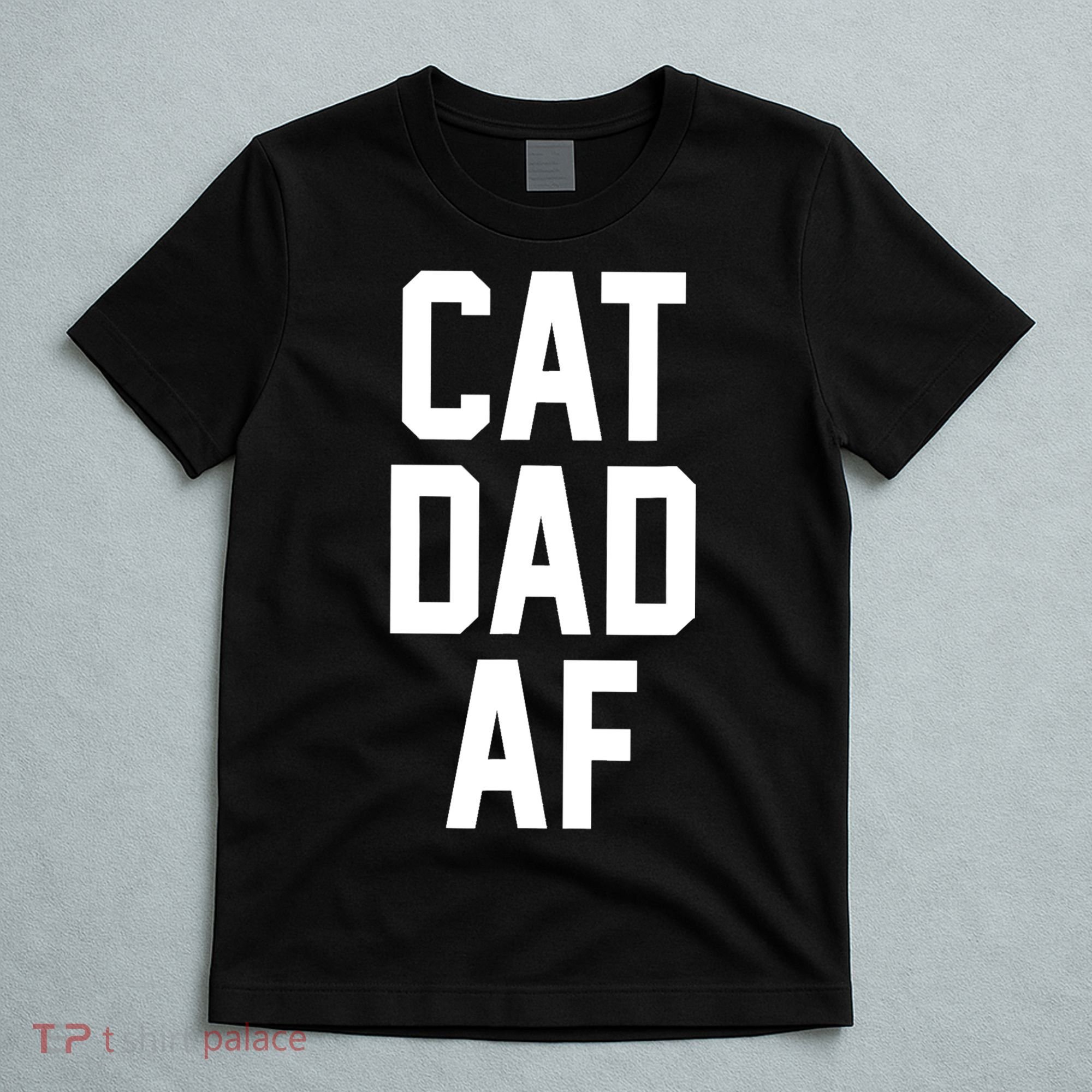Cat Dad AF TShirt For Dads Of Cats T-Shirt