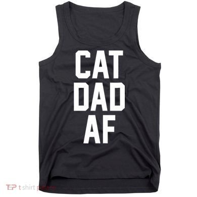 Cat Dad AF TShirt For Dads Of Cats Tank Top