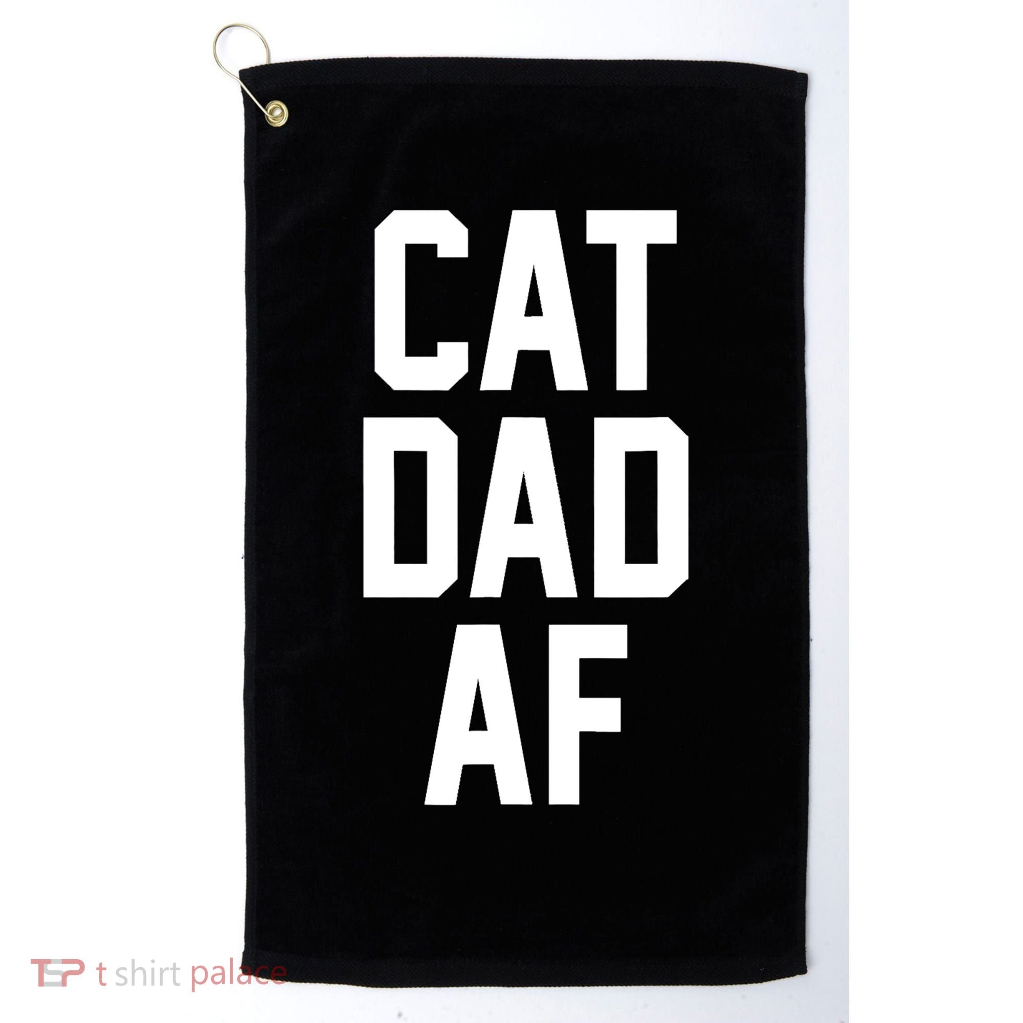 Cat Dad AF TShirt For Dads Of Cats Golf Towel