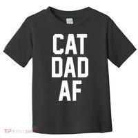 Cat Dad AF TShirt For Dads Of Cats Toddler T-Shirt thumb 0