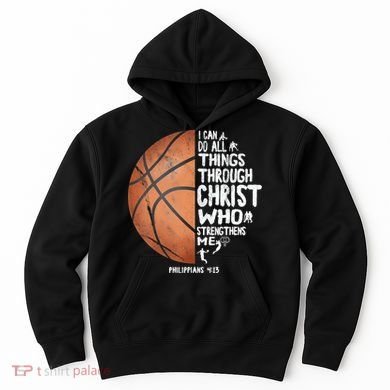 Can Do All Things Through Christ Philippians 4:13 Basketball Hoodie