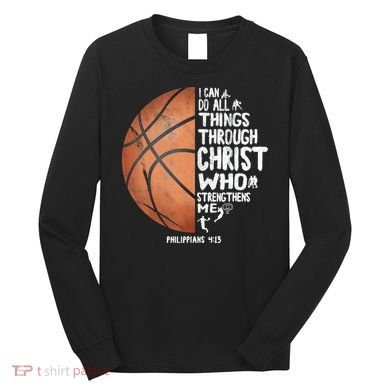 Can Do All Things Through Christ Philippians 4:13 Basketball Long Sleeve Shirt