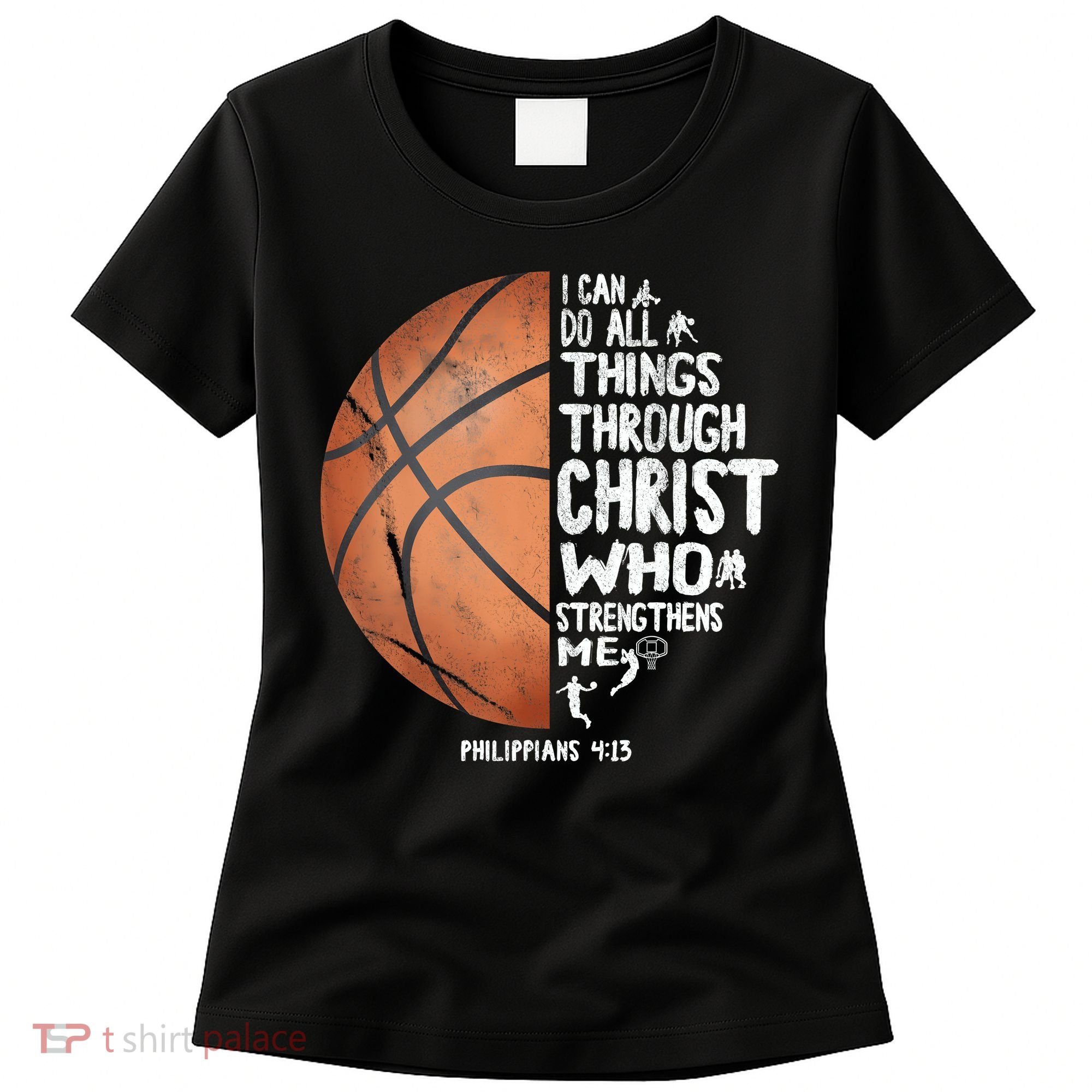 Can Do All Things Through Christ Philippians 4:13 Basketball Women's T-Shirt