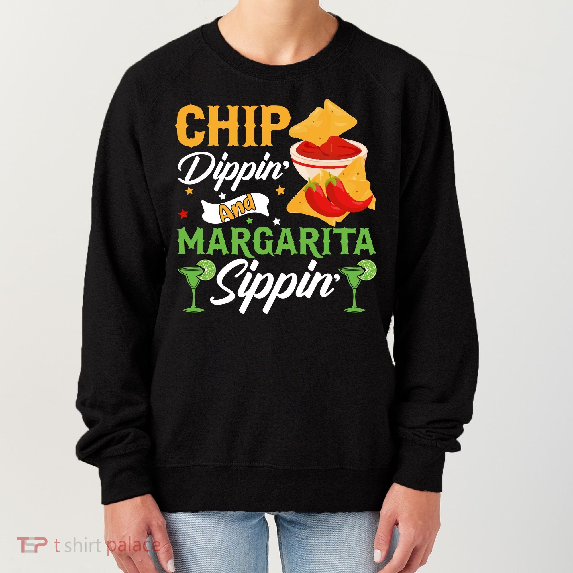 Chip Dippin' And Margarita Sippin Cinco De Mayo T Women's Sweatshirt