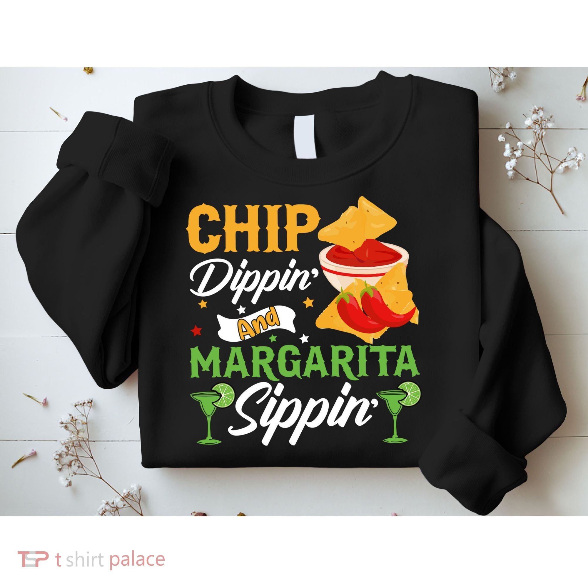 Chip Dippin' And Margarita Sippin Cinco De Mayo T Sweatshirt