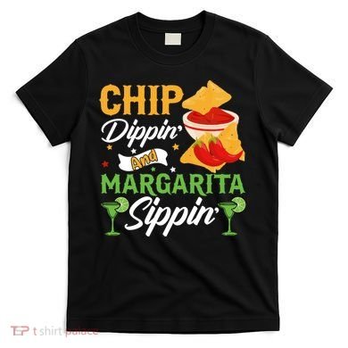 Chip Dippin' And Margarita Sippin Cinco De Mayo T T-Shirt