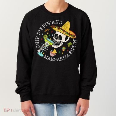 Chip Dippin And Margarita Sippin Cinco De Mayo Drinking Women's Sweatshirt