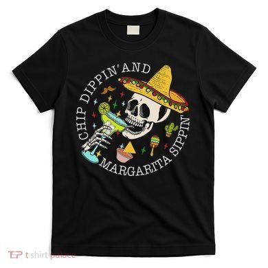 Chip Dippin And Margarita Sippin Cinco De Mayo Drinking T-Shirt