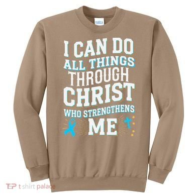 Can Do All Things Through Christ Prostate Cancer Awareness Sweatshirt