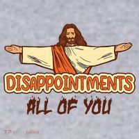 Christian Disappointments All Of You Jesus Sarcastic Humor Women's Sweatshirt thumb 2