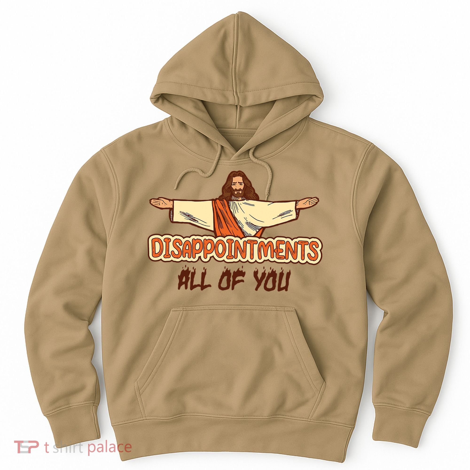 Christian Disappointments All Of You Jesus Sarcastic Humor Hoodie