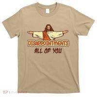 Christian Disappointments All Of You Jesus Sarcastic Humor T-Shirt thumb 0