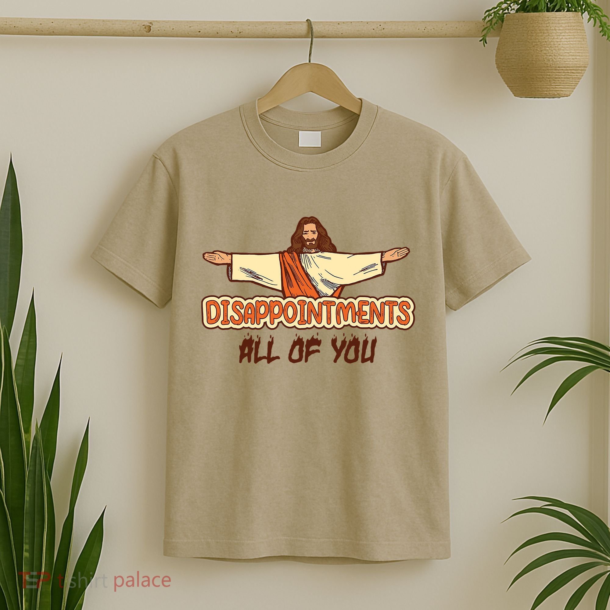 Christian Disappointments All Of You Jesus Sarcastic Humor T-Shirt